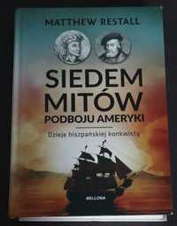 Książka: Siedem mitów podboju Ameryki. Dzieje hiszpańskiej konkwisty