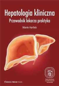 Hepatologia kliniczna. Przewodnik lekarza praktyka - Marek Hartleb