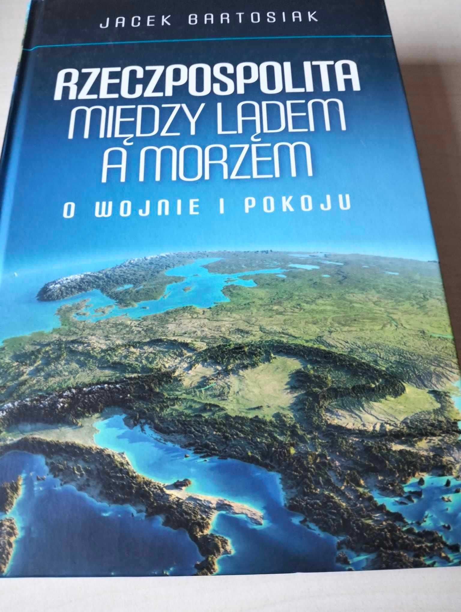 Rzeczpospolita między lądem a morzem - J. Bartosiak