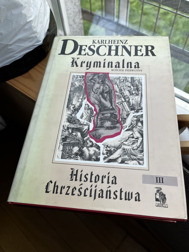 Karlheinz Deschner Kryminalna historia chrześcijaństwa tomy 1-3