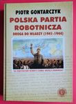 Polska Partia Robotnicza: droga do władzy (1941 - 1944) - Gontarczyk