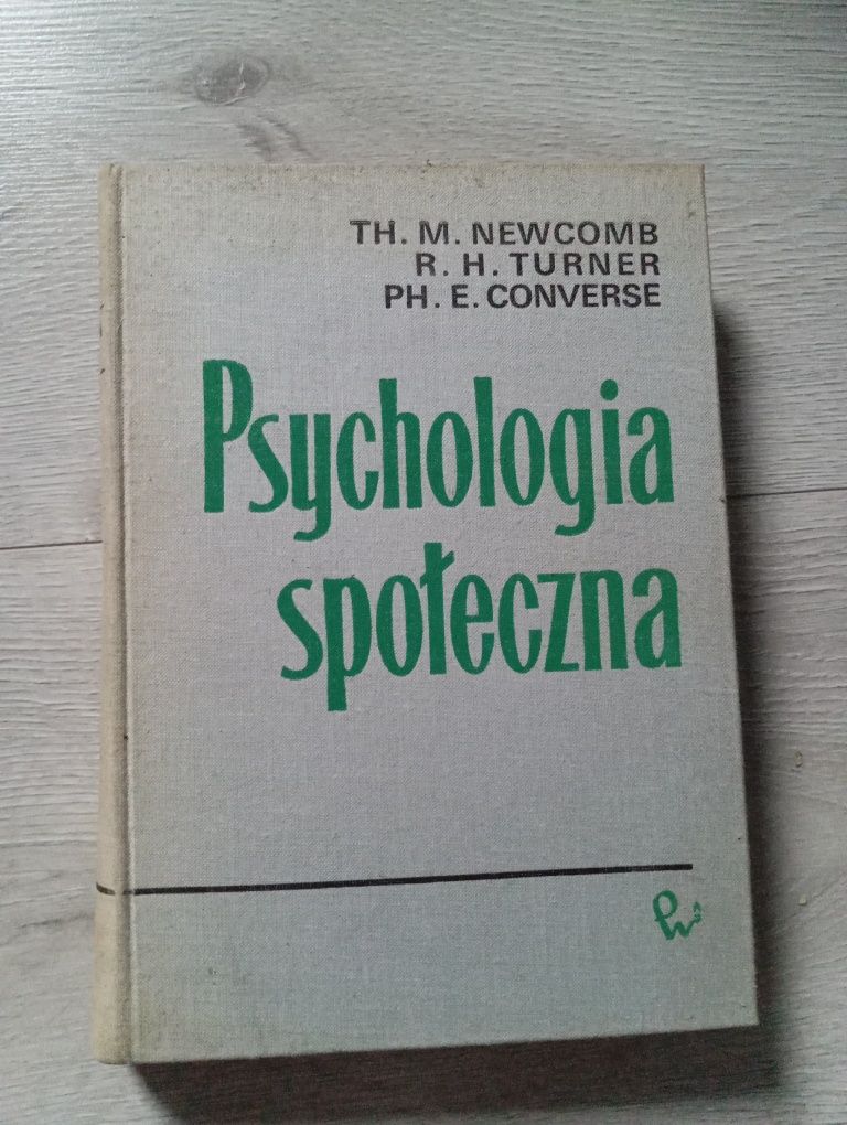 Th. M. Newcomb, R. H. Turner, Ph. E. Converse - Psychologia Społeczna