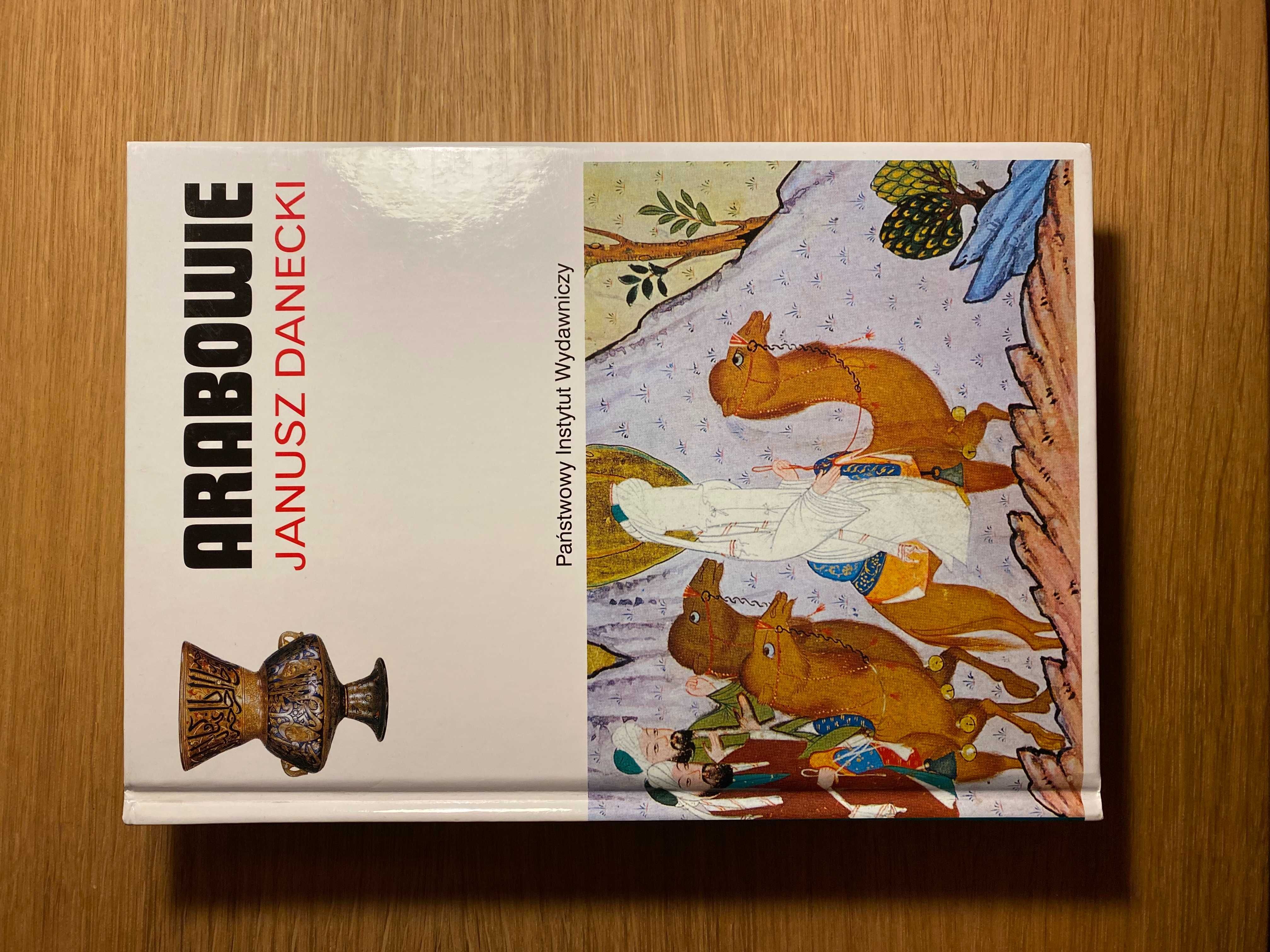 Arabowie - Janusz Danecki PIW