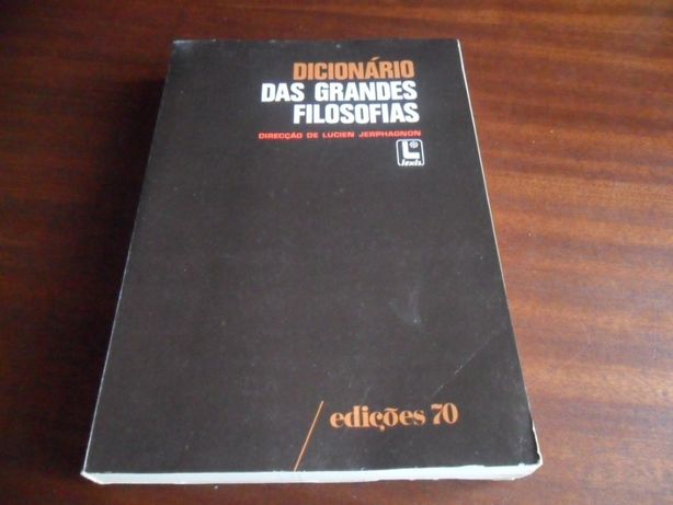 "Dicionário das Grandes Filosofias" Direcção de Lucien Jerphagnon