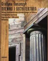 Drewno i architektura. Dzieje budownictwa. - Grażyna Ruszczyk