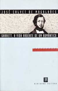 Garrett, a vida ardente de um romântico-José Calvet de Magalhães