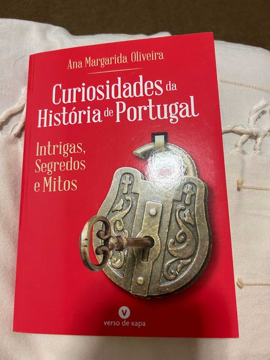 Curiosidades da História de Portugal Intrigas, Segredos e Mitos