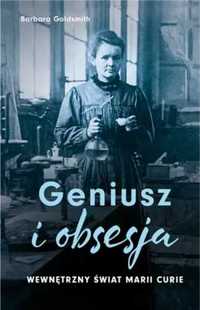 Geniusz i obsesja. Wewnętrzny świat Marii Curie - Goldsmith Barbara