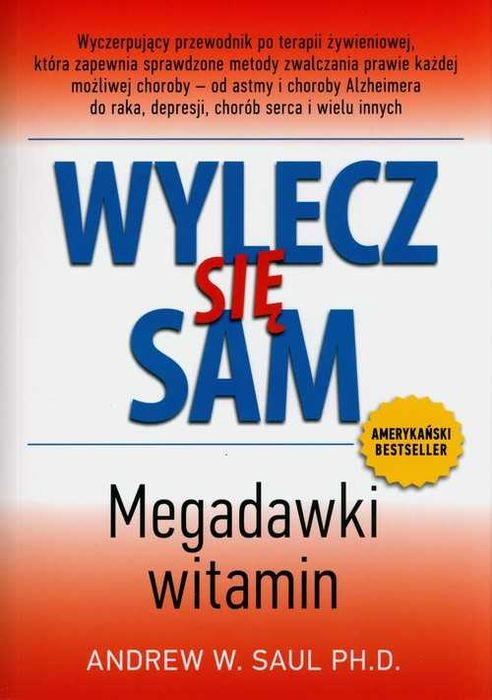 Wylecz się sam. Megadawki witamin
Autor: Saul Andrew W. PH. D.