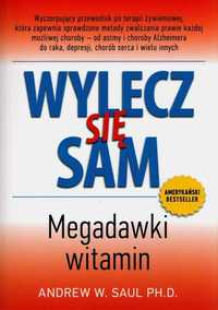 Wylecz się sam. Megadawki witamin
Autor: Saul Andrew W. PH. D.