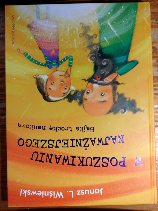 Janusz L. Wiśniewski - W poszukiwaniu najważniejszego Bajka naukowa