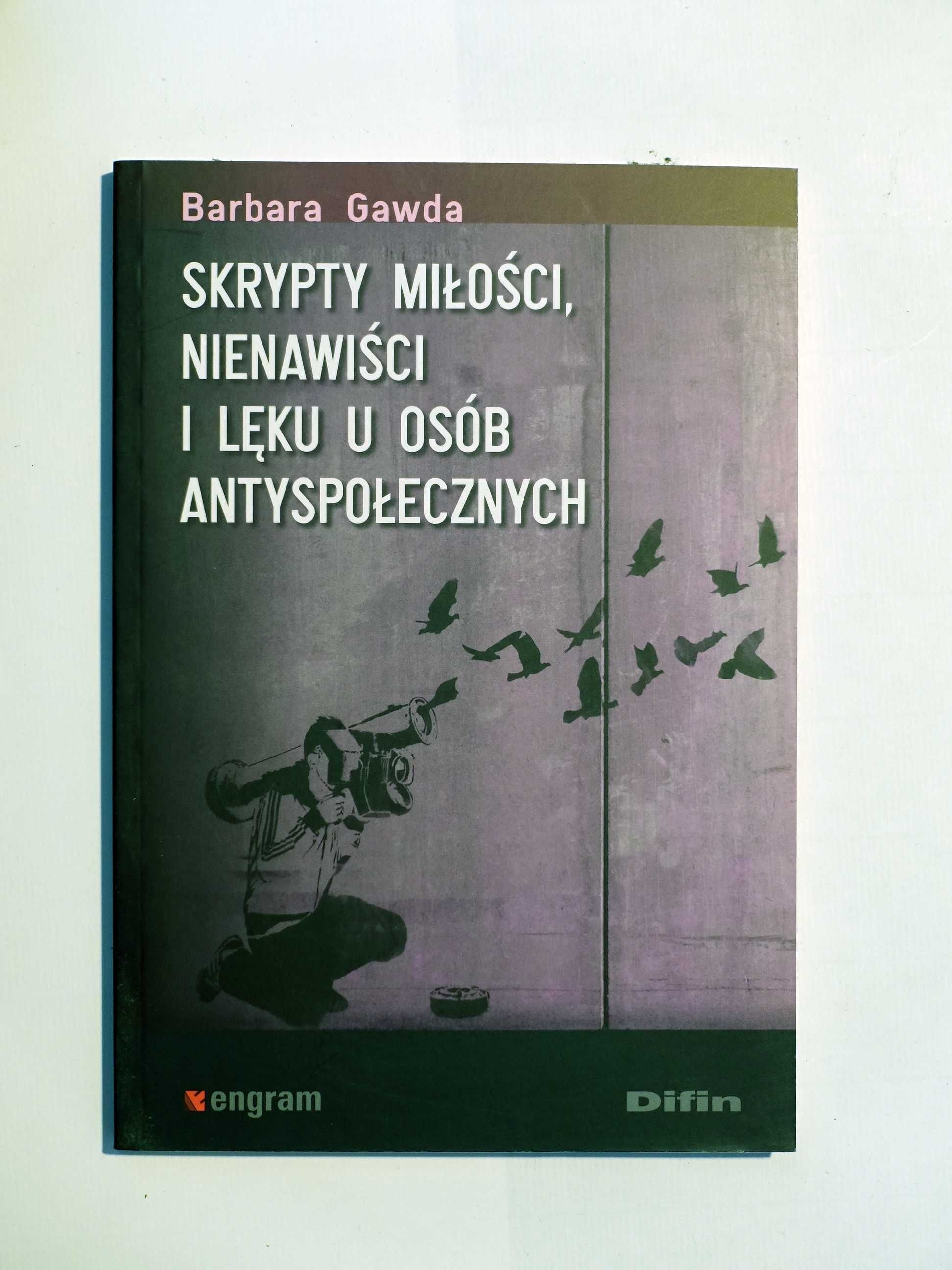 B. Gawda "Skrypty miłości, nienawiści i lęku u osób antyspołecznych"