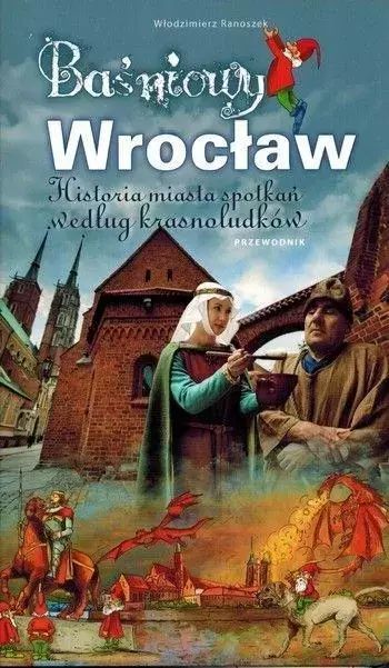 Przewodnik Dla Dzieci - Baśniowy Wrocław Włodzimierz Ranoszek