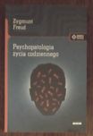 Psychopatologia życia codziennego - Zygmunt Freud