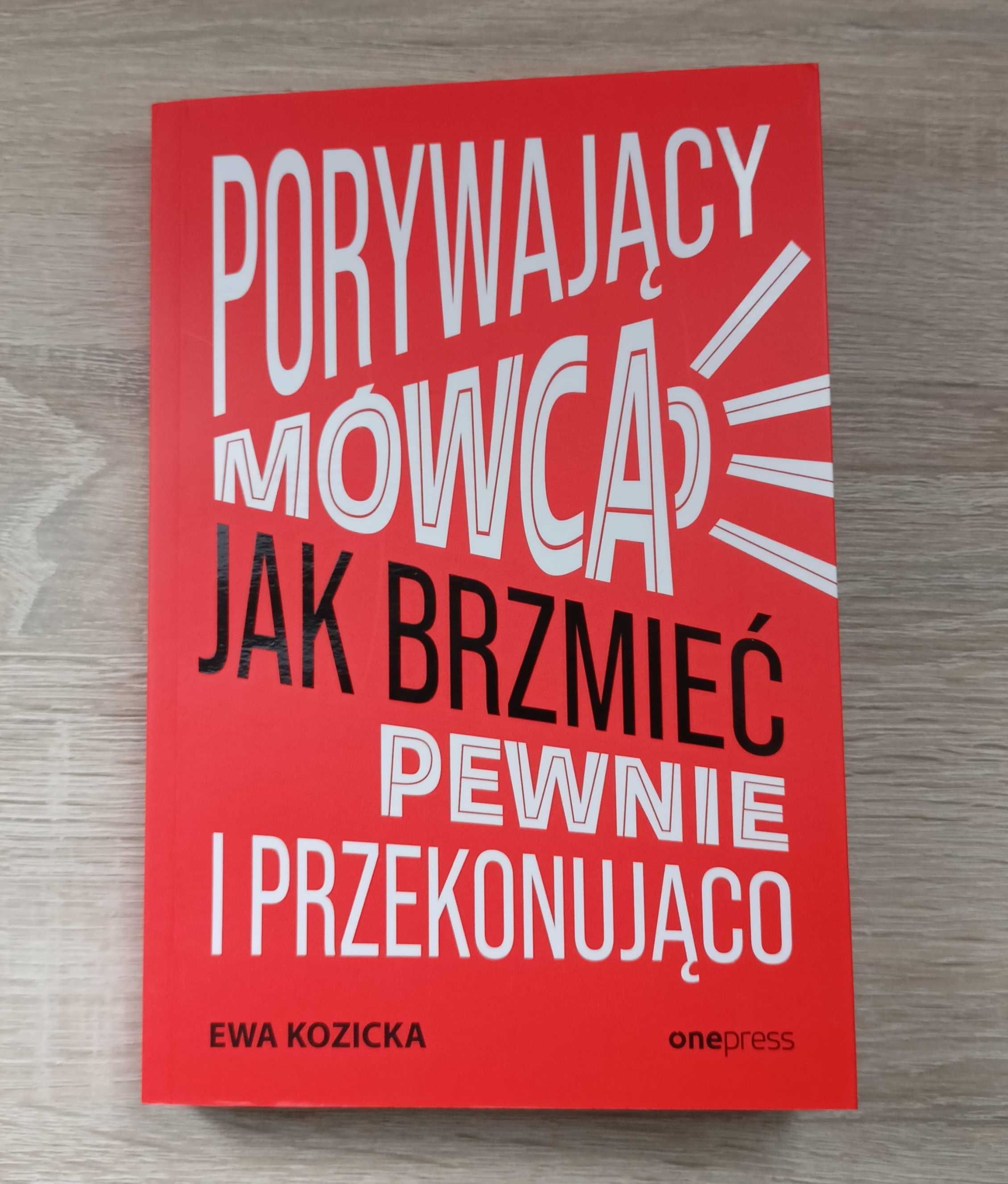 Porywający mówca Jak brzmieć pewnie przekonująco Ewa Kozicka Jak Nowa