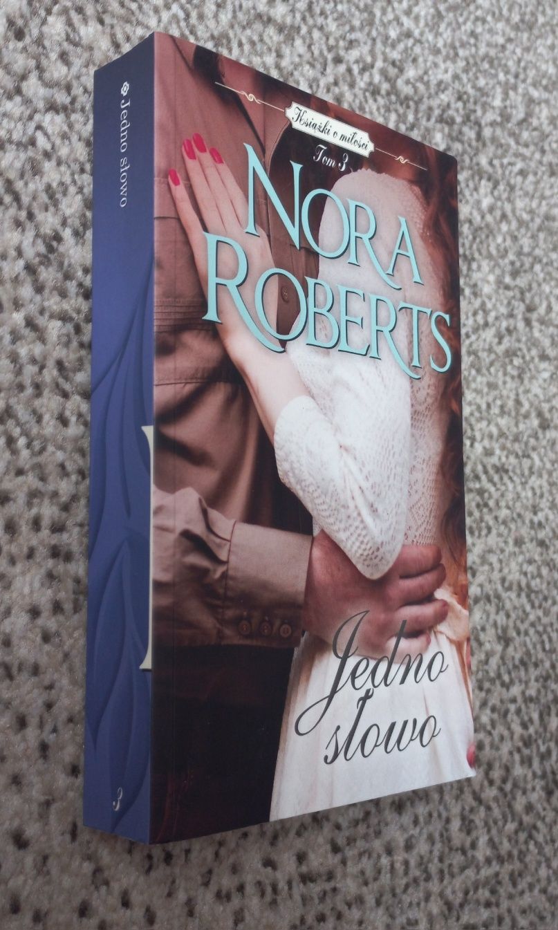 Jedno słowo Nora Roberts tom 3 Burzliwa miłość  Miłość ponad prawem.