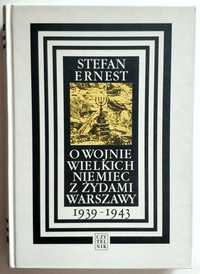 O wojnie wielkich Niemiec z Żydami Warszawy 1939- 1943, Ernest, NOWA!