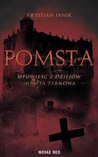 Pomsta - Opowieść Z Dziejów Miasta Tarnowa
