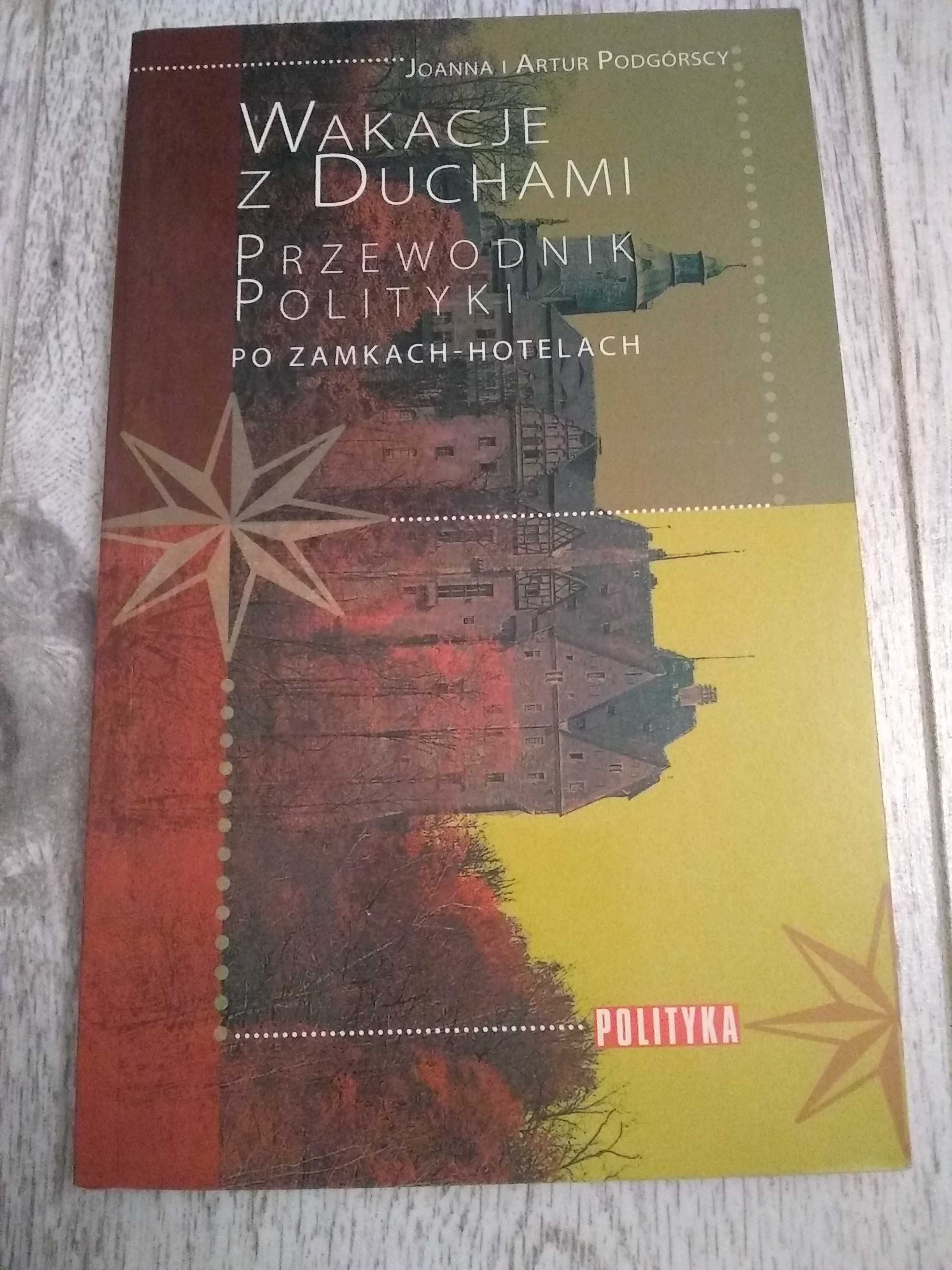 Książka: Wakacje z duchami Przewodnik Polityki po zamkach-hotelach