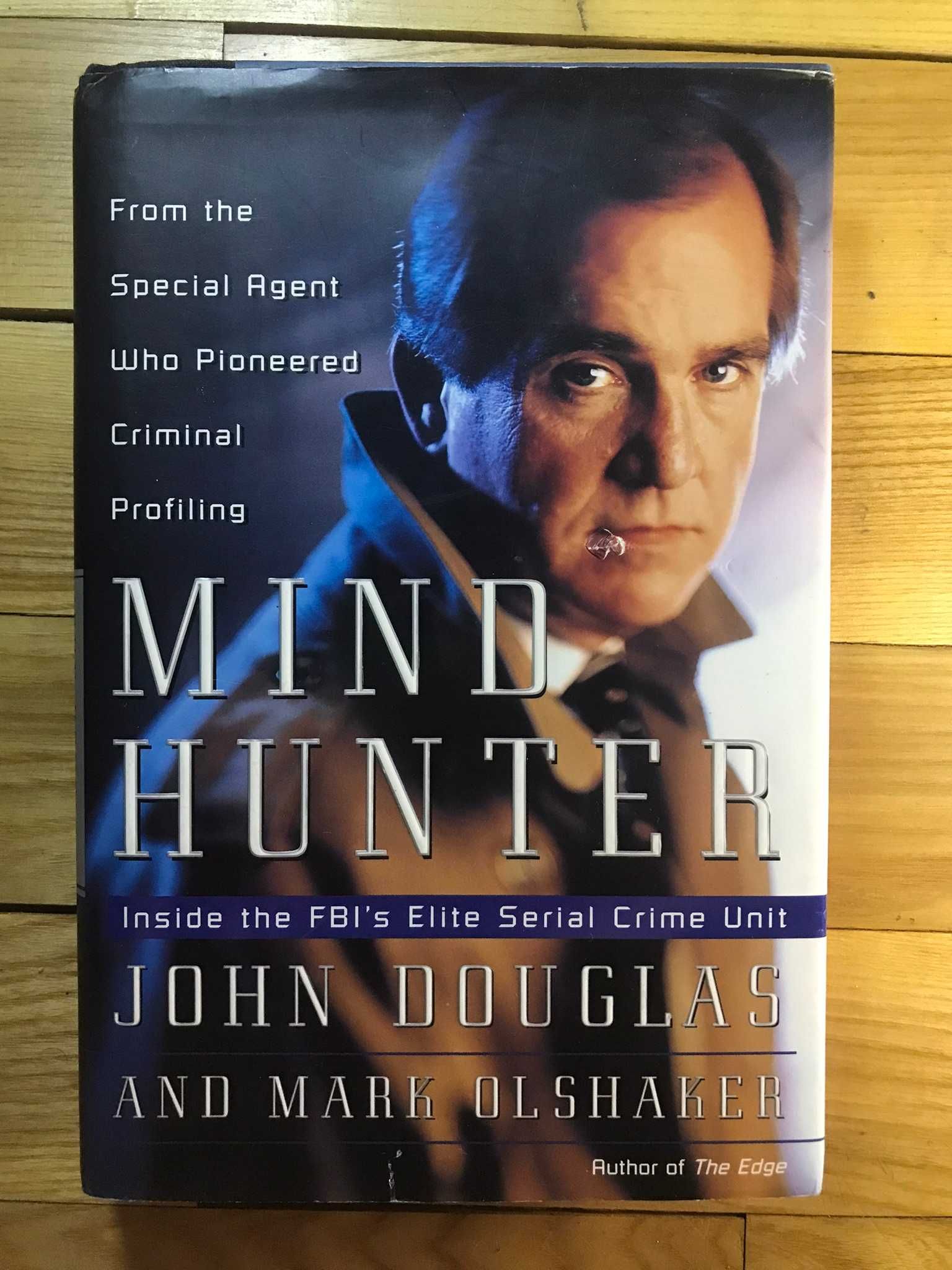 Mind Hunter: Inside the FBI's Elite Serial Crime Unit by John Douglas
