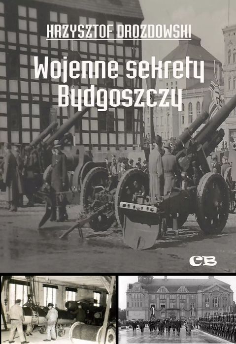 Wojenne sekrety Bydgoszczy. CB