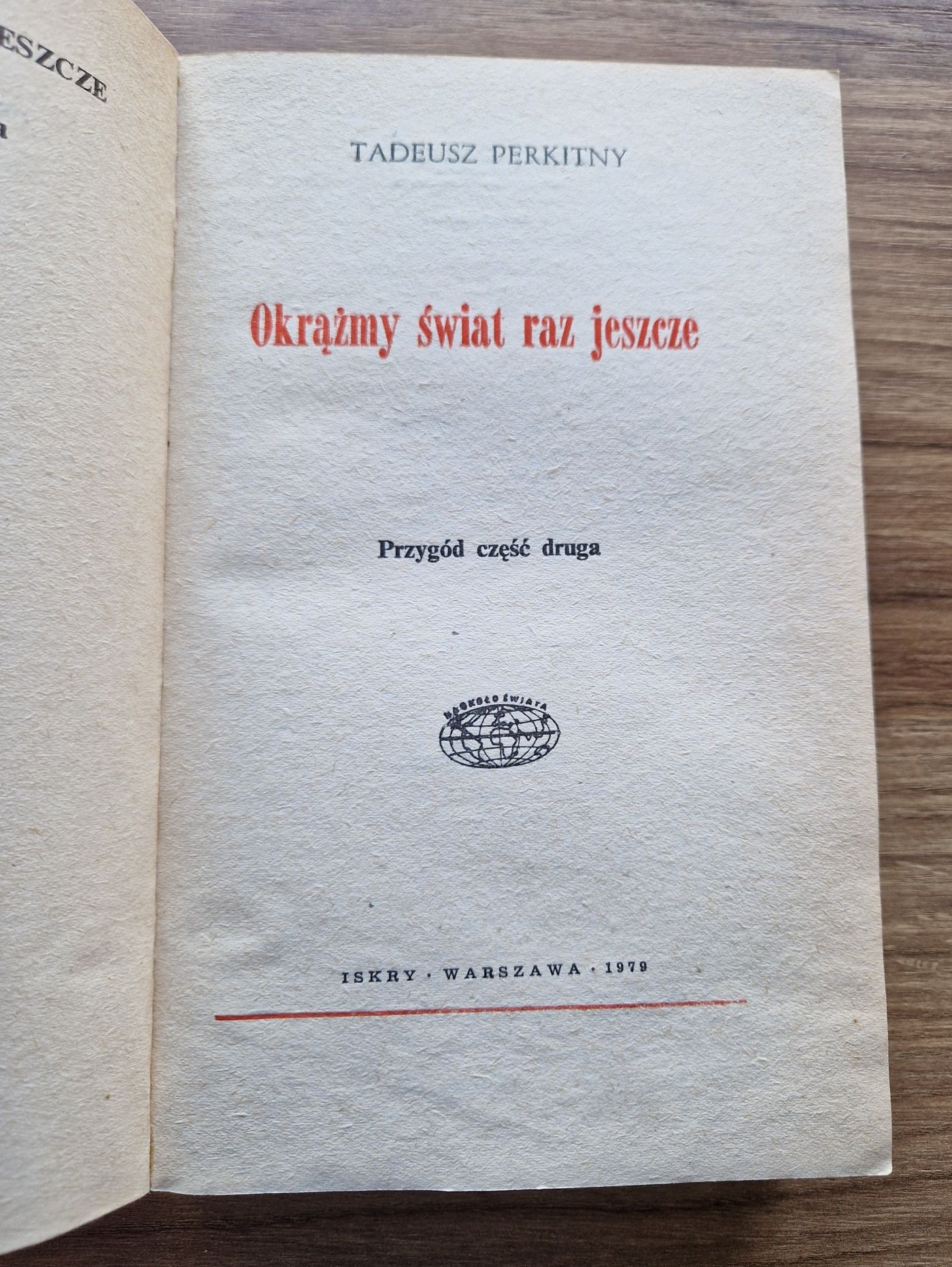 Okrążmy świat raz jeszcze. Przygód część druga - Tadeusz Perkitny