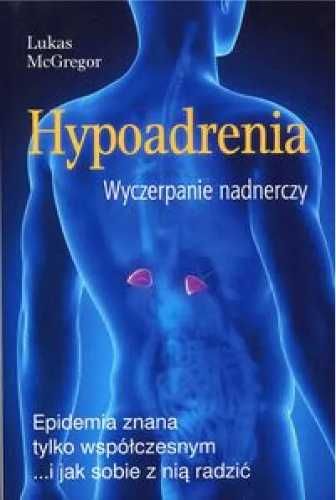 Hypoadrenia. Wyczerpanie nadnerczy - Lukas McGregor