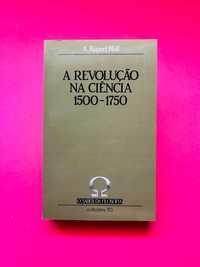 A. Rupert Hall
A REVOLUÇÃO NA CIÊNCIA