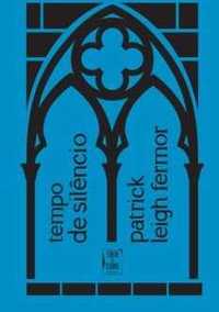 TEMPO DE SILÊNCIO - Patrick Leigh Fermor - Novo