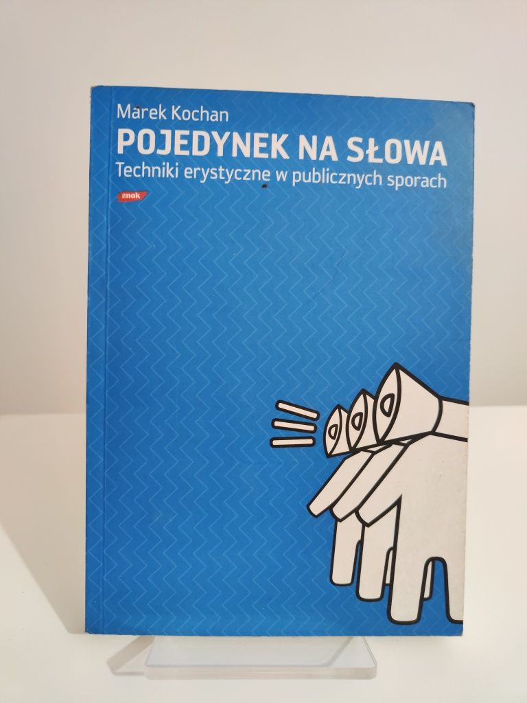 Pojedynek na słowa Techniki erystyczne w publicznych sporach