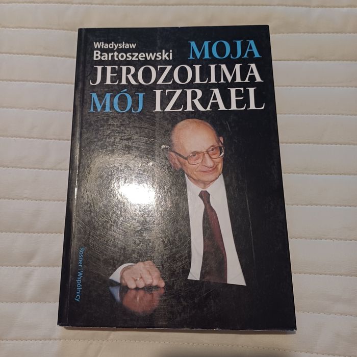 Władysław Bartoszewski Moja Jerozolima mój Izrael