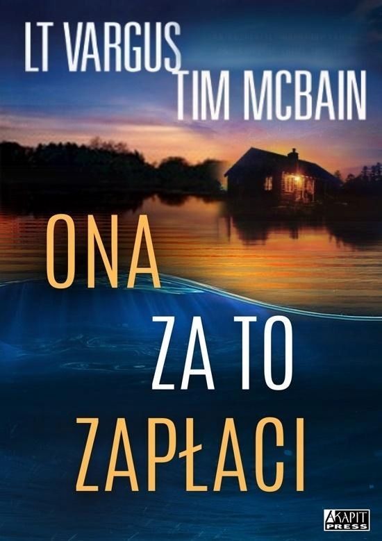 Ona Za To Zapłaci, L.t. Vargus ., Tim Mcbain