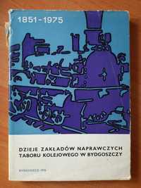 Dzieje zakładów naprawczych taboru kolejowego w Bydgoszczy 1851 - 1975