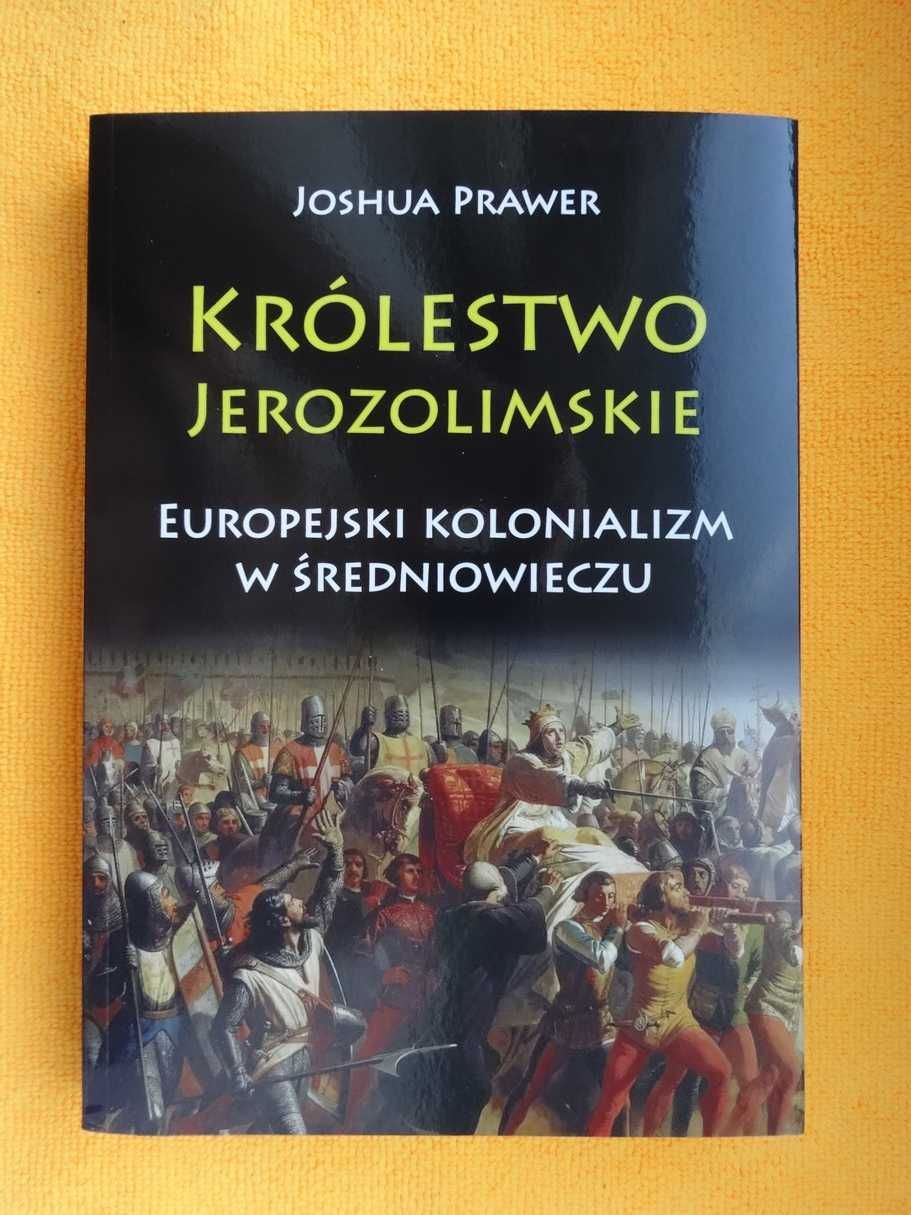 Królestwo Jerozolimskie - Joshua Prawer  _NOWA