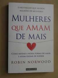 Mulheres Que Amam de Mais de Robin Norwood - 1ª Edição