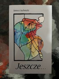 Książka „Jeszcze” Janusz Jachnicki