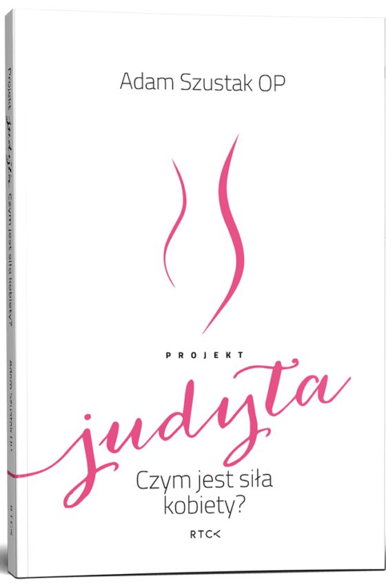 Projekt Judyta. Czym jest siła kobiety?