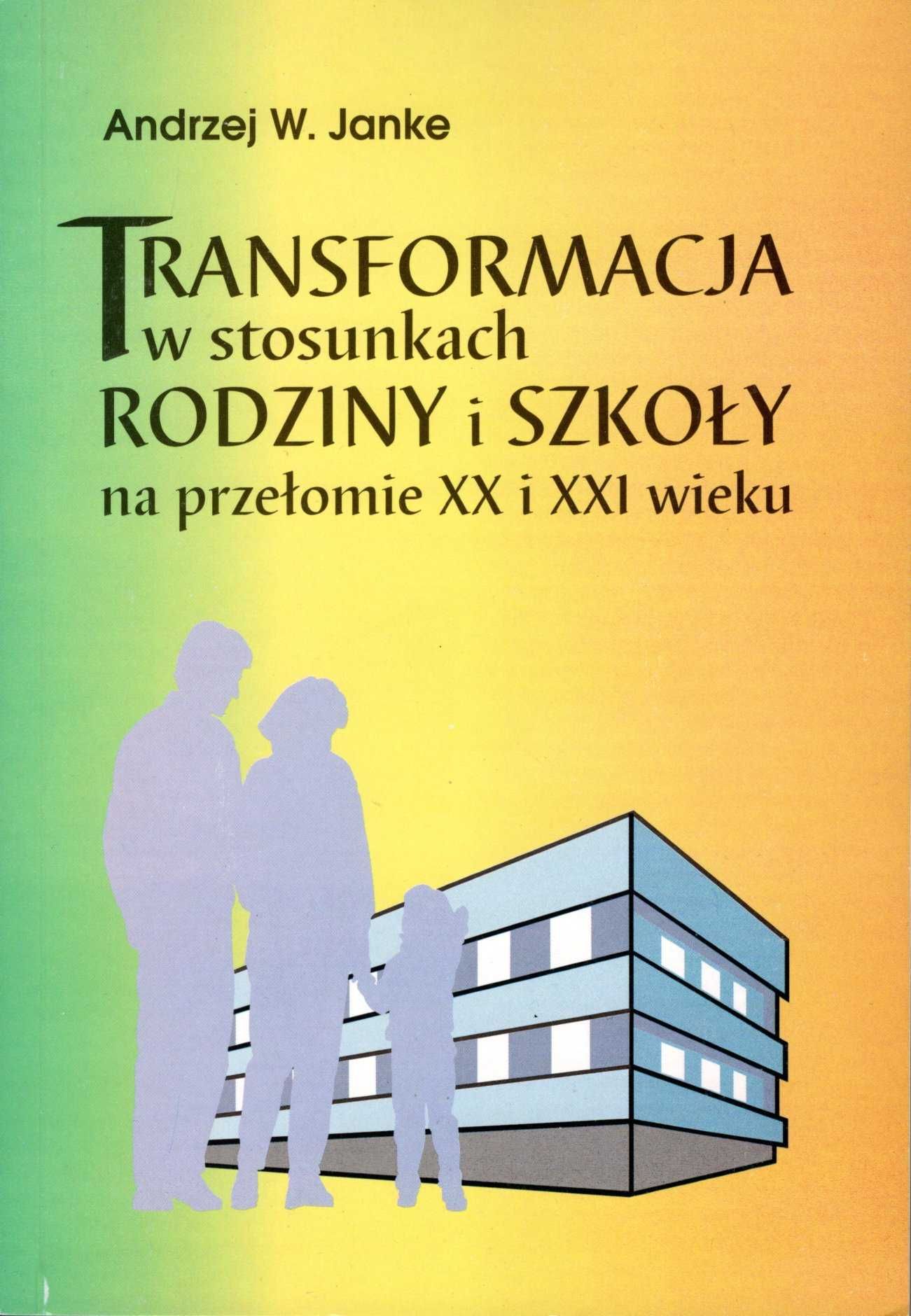 Transformacja w stosunkach rodziny i szkoły - Janke Andrzej