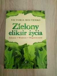 Zielony eliksir życia Zdrowie Witalność Długowieczność Victoria Bouten