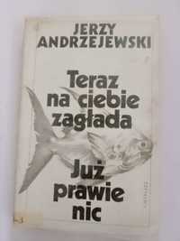 Jerzy Andrzejewski Teraz na Ciebie zagłada Już prawie nic