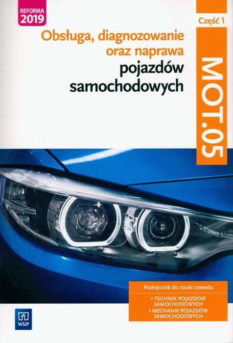 Obsługa Diagnozowanie Naprawa Pojazdów Część 1 Kwalif. Mot.05 Wsip