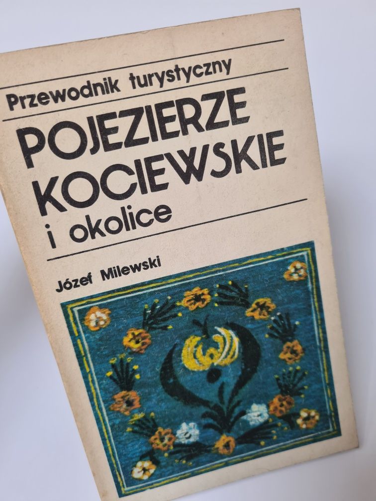 Pojezierze kociewskie i okolice - Józef Milewski. Przewodnik