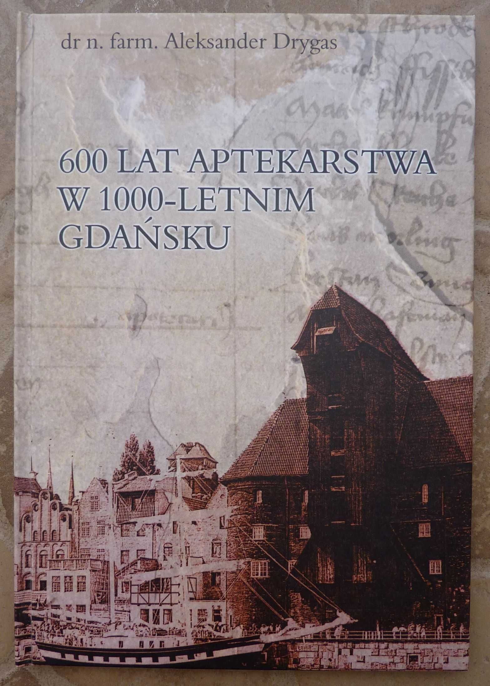 600 lat aptekarstwa w 1000-letnim Gdańsku - Aleksander Drygas