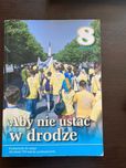 Religia 8 Aby nie ustać w drodze Podręcznik do religii dla klasy VIII