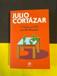 Julio Cortázar - A volta ao dia em 80 mundos