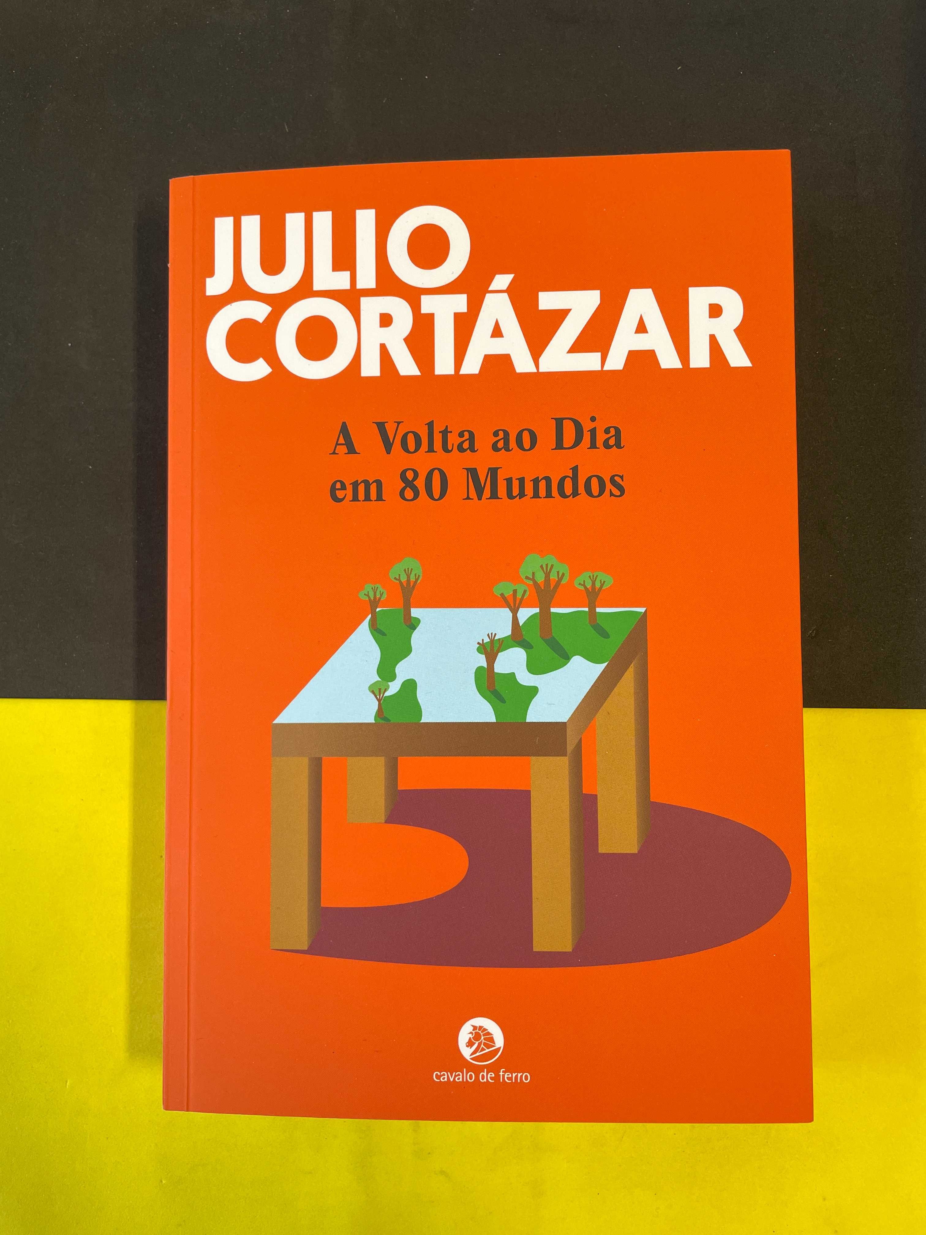 Julio Cortázar - A volta ao dia em 80 mundos