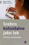 Srebro koloidalne jako lek. Zdrowy antybiotyk. Purana