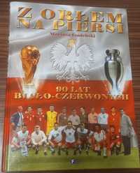 Z orłem na piersi 90 lat biało-czerwoni-książka dla fanów piłki nożnej