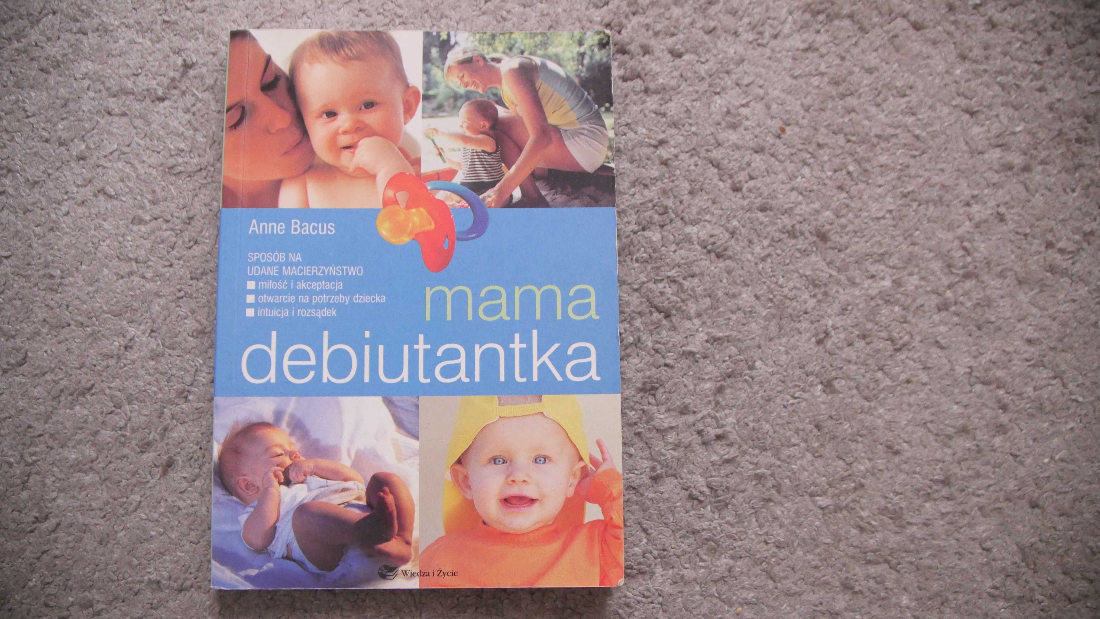 Mama debiutantka/Dziecko od 1 do 3 lat - Anne Bacus