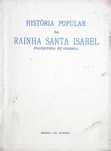 História Popular da Rainha Santa Isabel, protectora de Coimbra.